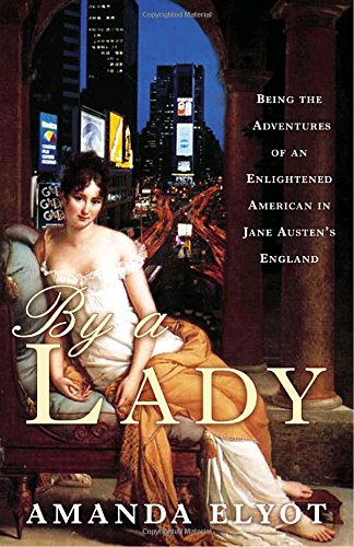 Stock image for By a Lady: Being the Adventures of an Enlightened American in Jane Austen's England for sale by SecondSale