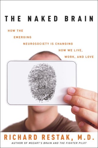 Beispielbild fr The Naked Brain : How the Emerging Neurosociety Is Changing How We Live, Work, and Love zum Verkauf von Better World Books