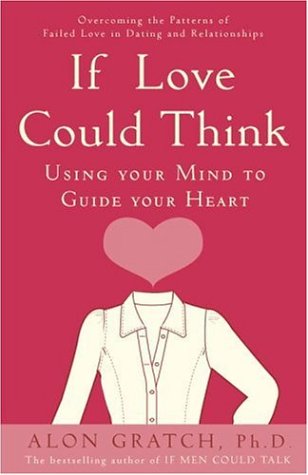 9781400098163: If Love Could Think: Using Your Mind to Guide Your Heart