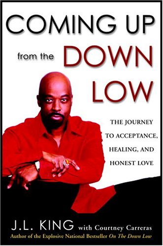 9781400098460: Coming Up from the Down Low: The Journey to Acceptance, Healing, and Honest Love