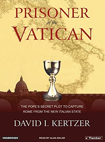 Imagen de archivo de Prisoner Of The Vatican: The Popes' Secret Plot To Capture Rome From The New Italian State a la venta por The Yard Sale Store