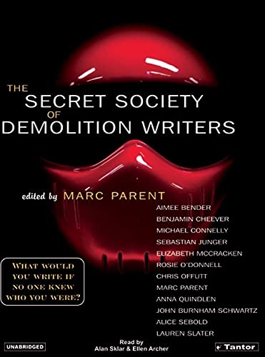 The Secret Society of Demolition Writers (9781400101788) by Bender, Aimee; Sebold, Alice; Schwartz, John Burnham; Quindlen, Anna; Parent, Marc; Offutt, Chris; O'Donnell, Rosie; McCracken, Elizabeth; Junger,...