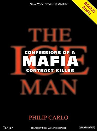 The Ice Man: Confessions of a Mafia Contract Killer (CD-Audio) - Philip Carlo