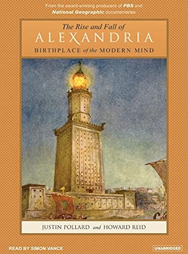 9781400102778: The Rise And Fall of Alexandria: Birthplace of the Modern Mind