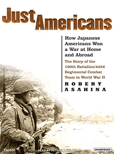 Stock image for Just Americans: How Japanese Americans Won a War at Home and Abroad: The Story of the 100th Battalion/442d Regimental Combat Team in World War II for sale by Wonder Book