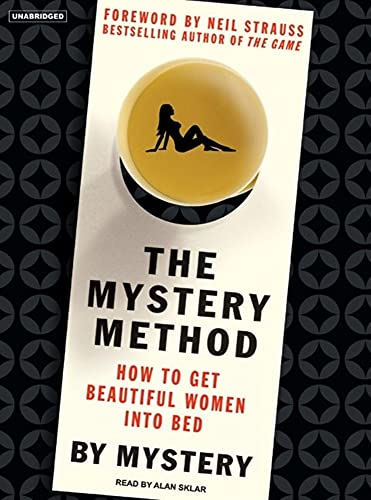 The Mystery Method: How to Get Beautiful Women into Bed (9781400104116) by Mystery; Odom AKA Lovedrop, Chris