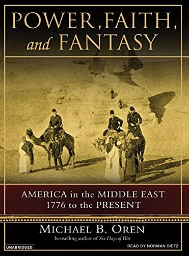 Stock image for Power, Faith, and Fantasy: America in the Middle East: 1776 to the Present for sale by HPB-Diamond