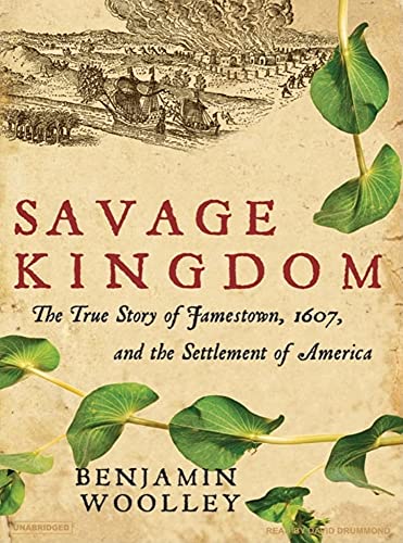 Imagen de archivo de Savage Kingdom: The True Story of Jamestown, 1607, and the Settlement of America a la venta por HPB-Diamond