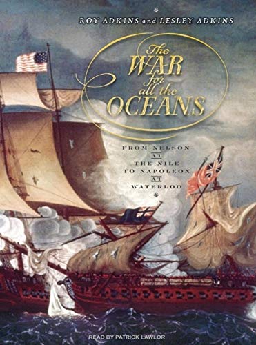 Stock image for The War for All the Oceans: From Nelson at the Nile to Napoleon at Waterloo for sale by Bank of Books