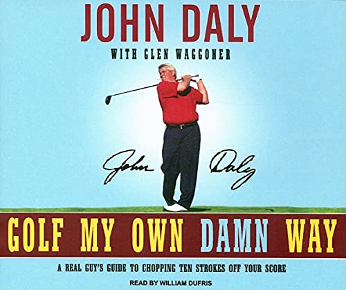 Stock image for Golf My Own Damn Way: A Real Guy's Guide to Chopping Ten Strokes Off Your Score for sale by SecondSale