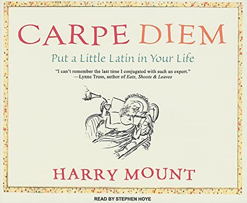 Carpe Diem: Put a Little Latin in Your Life (9781400105243) by Mount, Harry