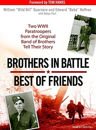 Imagen de archivo de Brothers in Battle, Best of Friends: Two WWII Paratroopers from the Original Band of Brothers Tell Their Story a la venta por POQUETTE'S BOOKS