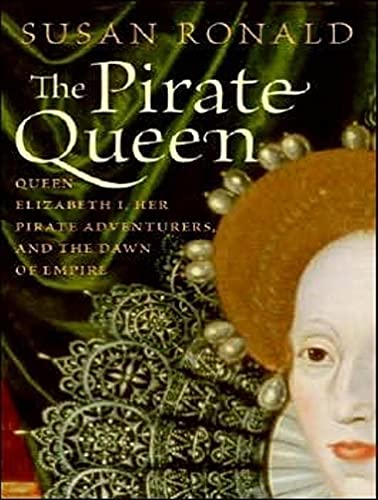 Beispielbild fr The Pirate Queen: Queen Elizabeth I, Her Pirate Adventurers, and the Dawn of Empire zum Verkauf von HPB-Emerald