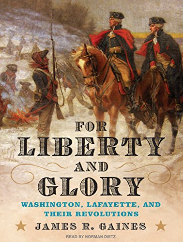 Beispielbild fr For Liberty and Glory: Washington, Lafayette, and Their Revolutions zum Verkauf von Books From California