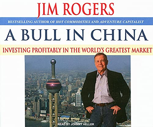 A Bull in China: Investing Profitably in the World's Greatest Market (9781400105939) by Rogers, Jim
