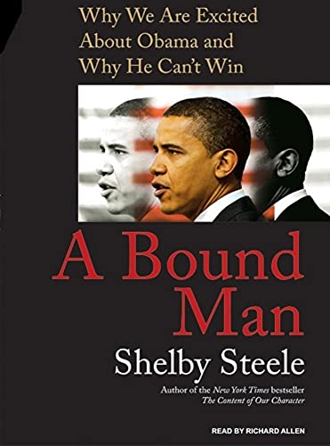 Imagen de archivo de A Bound Man: Why We Are Excited About Obama and Why He Can't Win a la venta por HPB-Emerald