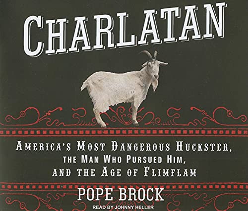 Beispielbild fr Charlatan: America's Most Dangerous Huckster, the Man Who Pursued Him, and the Age of Flimflam zum Verkauf von The Yard Sale Store