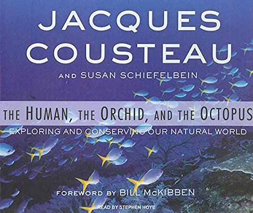 The Human, the Orchid, and the Octopus: Exploring and Conserving Our Natural World (9781400106080) by Cousteau, Jacques; Schiefelbein, Susan