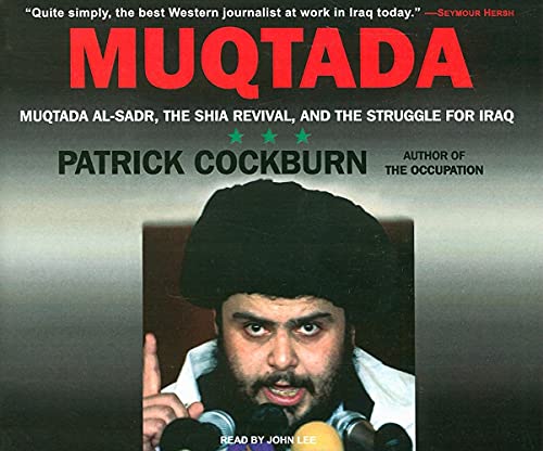 Muqtada: Muqtada al-Sadr, the Shia Revival, and the Struggle for Iraq (9781400106585) by Cockburn, Patrick