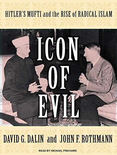 Beispielbild fr Icon of Evil: Hitler's Mufti and the Rise of Radical Islam zum Verkauf von Wonder Book
