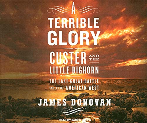 Beispielbild fr A Terrible Glory: Custer and the Little Bighorn---The Last Great Battle of the American West zum Verkauf von SecondSale