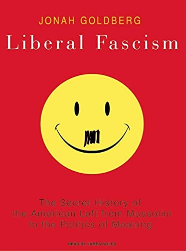 Beispielbild fr Liberal Fascism: The Secret History of the American Left from Mussolini to the Politics of Meaning zum Verkauf von SecondSale