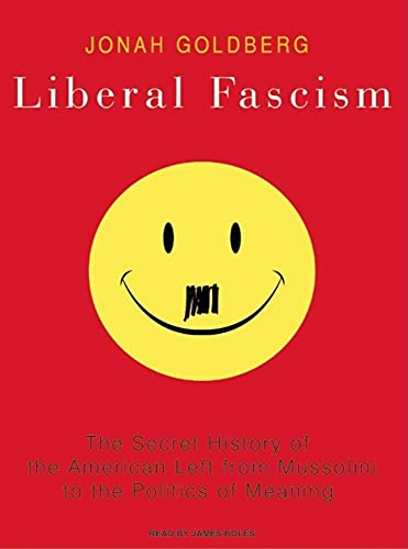 Stock image for Liberal Fascism: The Secret History of the American Left from Mussolini to the Politics of Meaning for sale by SecondSale