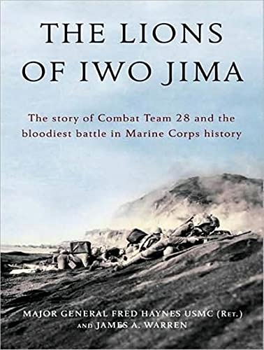 Beispielbild fr The Lions of Iwo Jima: The Story of Combat Team 28 and the Bloodiest Battle in Marine Corps History zum Verkauf von Half Price Books Inc.