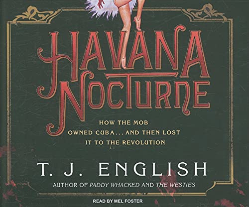 Stock image for Havana Nocturne: How the Mob Owned Cuba.and Then Lost It to the Revolution for sale by HPB-Emerald