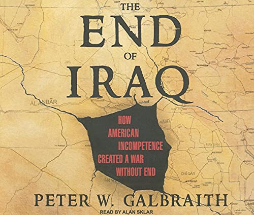 Stock image for The End of Iraq: How American Incompetence Created a War Without End for sale by The Yard Sale Store