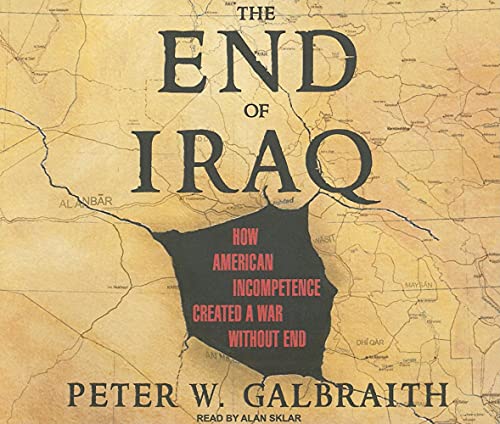 9781400107773: The End of Iraq: How American Incompetence Created a War Without End