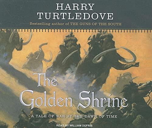 The Golden Shrine: A Tale of War at the Dawn of Time (Opening of the World, 3) (9781400107858) by Turtledove, Harry