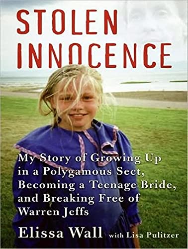 Stolen Innocence: My Story of Growing Up in a Polygamous Sect, Becoming a Teenage Bride, and Breaking Free of Warren Jeffs (9781400107902) by Pulitzer, Lisa; Wall, Elissa