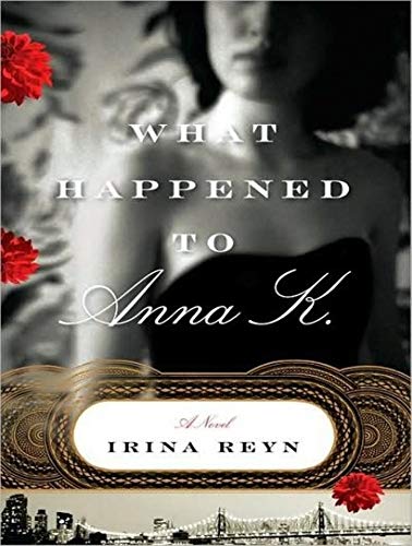 9781400108244: What Happened to Anna K.: A Novel