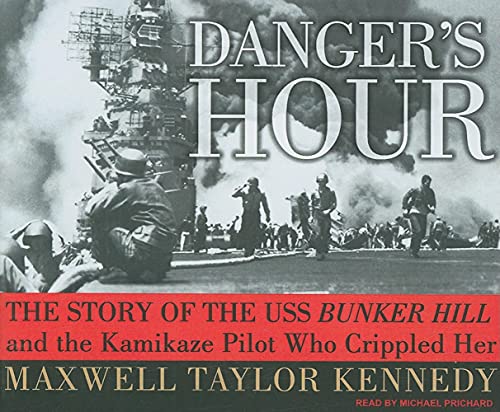 Stock image for Danger's Hour: The Story of the USS Bunker Hill and the Kamikaze Pilot Who Crippled Her for sale by Books From California