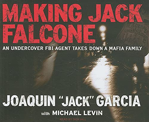 9781400108725: Making Jack Falcone: An Undercover FBI Agent Takes Down a Mafia Family