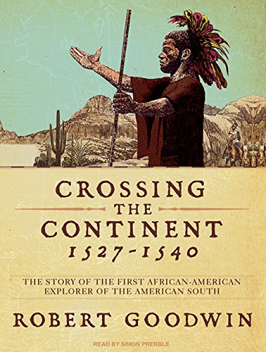 9781400109722: Crossing the Continent 1527-1540: The Story of the First African American Explorer of the American South