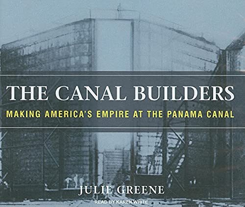 Stock image for The Canal Builders: Making America's Empire at the Panama Canal for sale by The Yard Sale Store