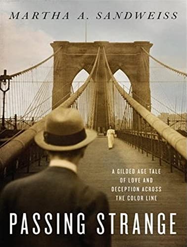 Beispielbild fr Passing Strange: A Gilded Age Tale of Love and Deception Across the Color Line zum Verkauf von West With The Night