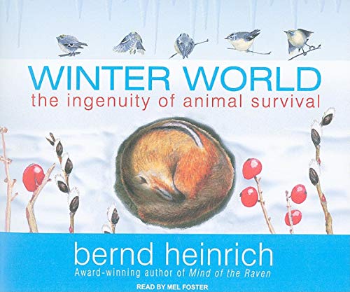 Winter World: The Ingenuity of Animal Survival (9781400111763) by Heinrich, Bernd