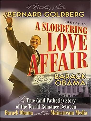 Beispielbild fr A Slobbering Love Affair: The True (And Pathetic) Story of the Torrid Romance Between Barack Obama and the Mainstream Media zum Verkauf von The Yard Sale Store