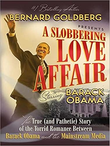 Stock image for A Slobbering Love Affair: The True (And Pathetic) Story of the Torrid Romance Between Barack Obama and the Mainstream Media for sale by The Yard Sale Store