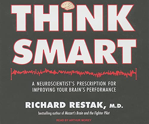 Think Smart: A Neuroscientist's Prescription for Improving Your Brain's Performance (9781400112081) by Restak, Richard