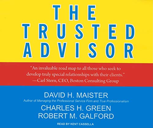 The Trusted Advisor (9781400112227) by Galford, Robert M.; Green, Charles H.; Maister, David H.