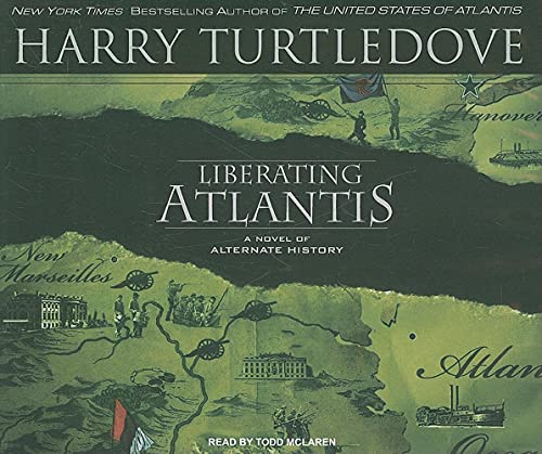 Liberating Atlantis A Novel of Alternate History