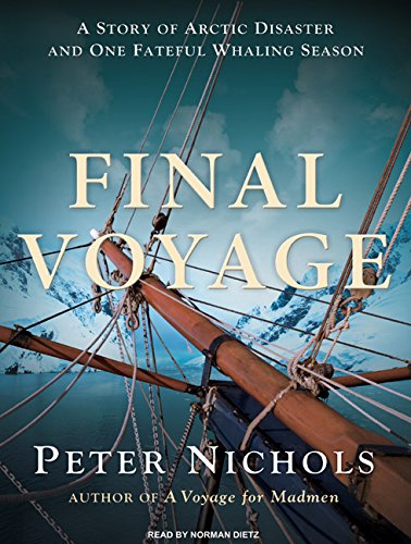 Stock image for Final Voyage: A Story of Arctic Disaster and One Fateful Whaling Season for sale by West With The Night