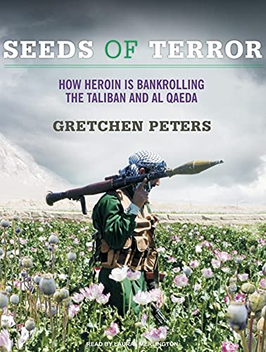 Beispielbild fr Seeds of Terror: How Heroin Is Bankrolling the Taliban and Al Qaeda zum Verkauf von Wonder Book