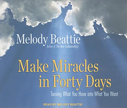 9781400113293: Make Miracles in Forty Days: Turning What You Have Into What You Want