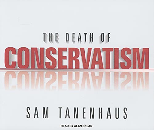 Imagen de archivo de The Death of Conservatism a la venta por The Yard Sale Store