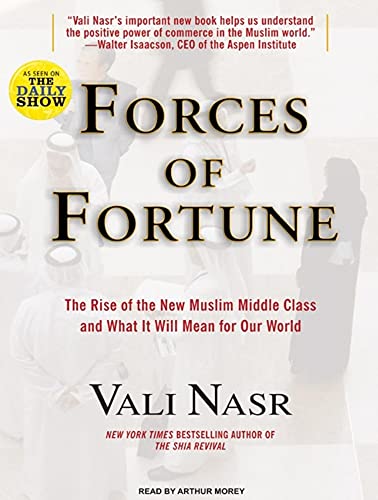 9781400113798: Forces of Fortune: The Rise of the New Muslim Middle Class and What It Will Mean for Our World